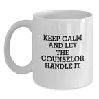 Funny Counselor Gifts from Friends for Christmas, White Coffee Mug, Keep Calm And Let The Counselor Handle It