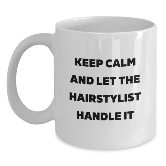 Funny Hairstylist Gifts for Men from Friends - Keep Calm and Let the Hairstylist Handle It White Coffee Mug, Birthday Unique Gifts - Main