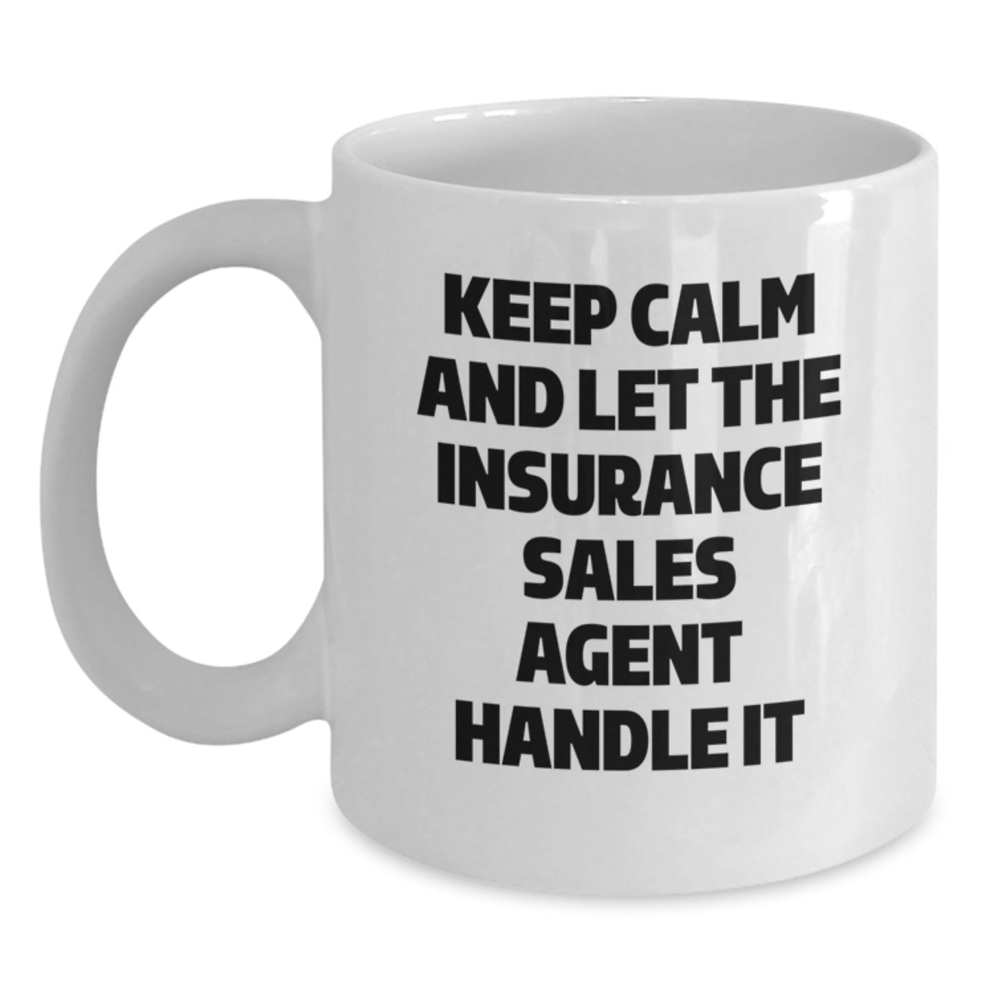 Funny Gifts from Friends and Family - Insurance Sales Agent White Christmas Coffee Mug - Keep Calm And Let The Insurance Sales Agent Handle It - Main