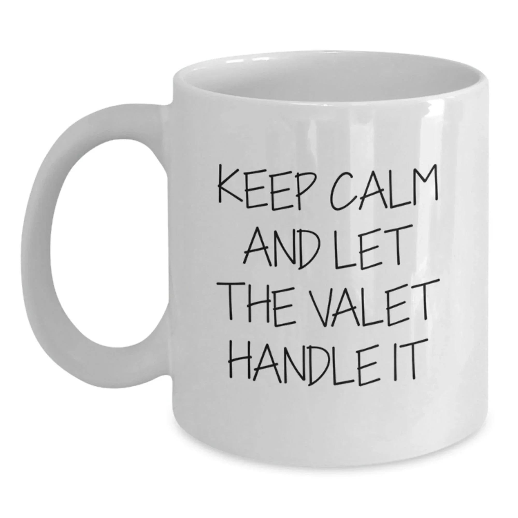 Funny Valet Gifts from Friends for Him - Keep Calm And Let The Valet Handle It White Coffee Mug, Birthday Unique Gifts
