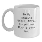 Funny Uncle Gifts, White Coffee Mug for Him, To My Amazing Uncle, Unique Christmas Memorable Presents