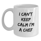 Funny Chef Gifts from Friends - I Can't Keep Calm White Coffee Mugs for Men, Unique Christmas Unique Gifts for Him