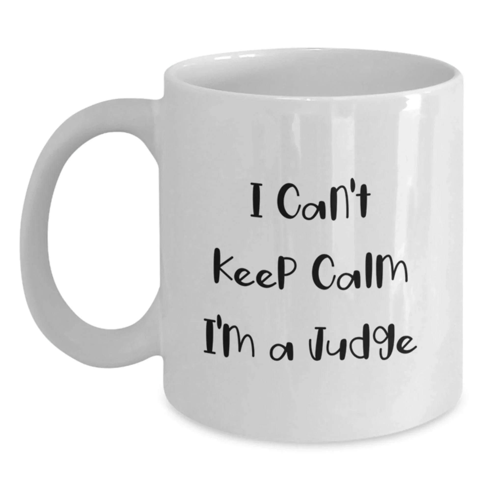 Funny Judge Gifts, White Coffee Mug, 'I Can't Keep Calm I'm A Judge', Ideal Gift for Judge Friends and Family at Christmas