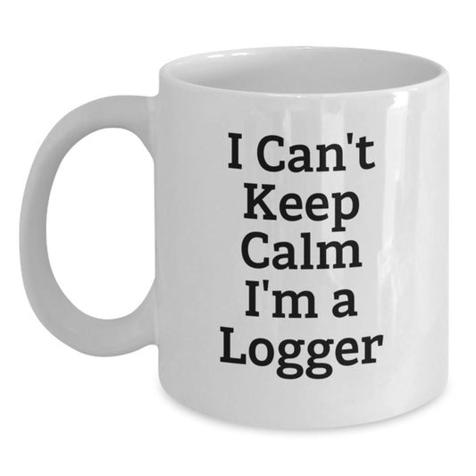 Funny Logger Gifts from Friends for Men Unique White Coffee Mugs I Can't Keep Calm I'm A Logger - Main