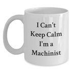 Funny Machinist Gifts from Friends - I'm A Machinist White Coffee Mug, Christmas Unique Gifts for Machinist, Men, Women
