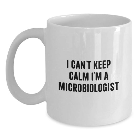 Funny Gifts for Microbiologists from Friends, White Coffee Mug with I Can't Keep Calm I'm A Microbiologist, Perfect Christmas Unique Gifts for Men Women Family - Main