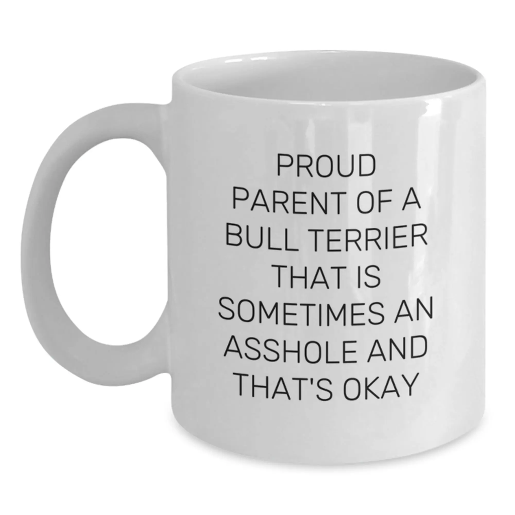 Funny Bull Terrier Dog Gifts from Mom for Proud Parent of a Bull Terrier That Is Sometimes an Asshole Graduation Unique Gifts for Men - Main