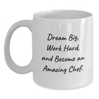 Gifts from Family for Chef Men - White Coffee Mug - Dream Big and Work Hard - Christmas Unique Gifts