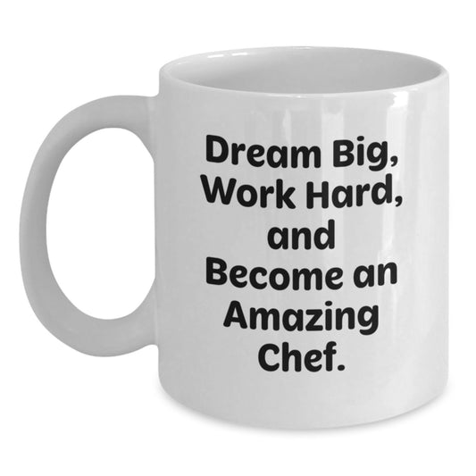 Inspirational Chef Gifts for Men, Funny White Coffee Mug, Gifts from Friends, Christmas Unique Ideas, Dream Big Work Hard Become Amazing Chef Quote - Main