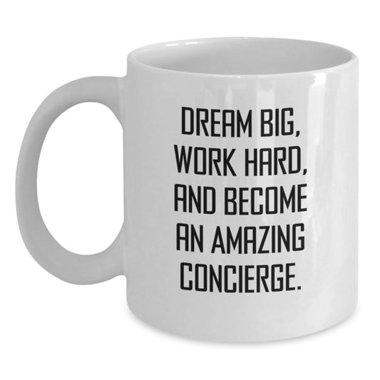 Funny Concierge Gifts for Birthday, Dream Big Work Hard White Coffee Mug, Inspirational Quote for Men Women Friends Family - Main