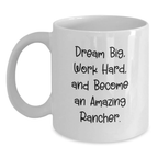 Funny Rancher Gifts from Men for Him Birthday Unique White Coffee Mugs with Dream Big Work Hard Quote - Inspirational Rancher Ideas - Main