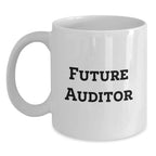 Funny Future Auditor White Coffee Mug, Gifts from Men for Future Auditors, Birthday Unique Gifts, Inspirational Quote