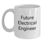 Funny Future Electrical Engineer White Coffee Mug - Gifts from Friends for Him, Christmas Unique Gift Ideas for Men, Women, Electrical Engineer, Engineer, Electronics Enthusiast