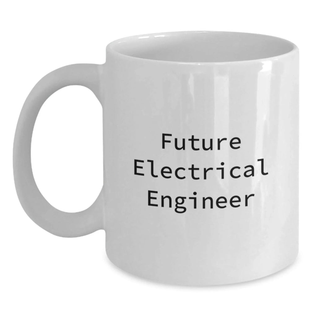 Funny Inspirational Gifts for Electrical Engineer Friends from Men, White Coffee Mug for Christmas Morning