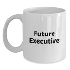Funny Quote Executive Gifts from Friends for Christmas Unique White Coffee Mugs - Inspirational Future Executive