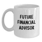 Funny Future Financial Advisor Gifts from Friends for Men - White Coffee Mug - Christmas Unique Presents