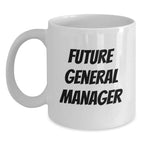 Funny General Manager Gifts from Friends, Inspirational White Coffee Mugs for Future General Manager Birthday Unique Gifts