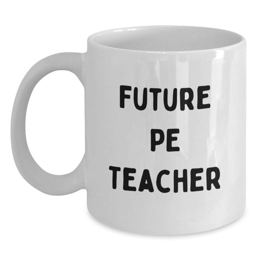 Funny PE Teacher Quote White Coffee Mugs Gifts from Friends for Birthday, PE Teacher Appreciation, Gifts for Men, Women, Coworkers, Family - Main