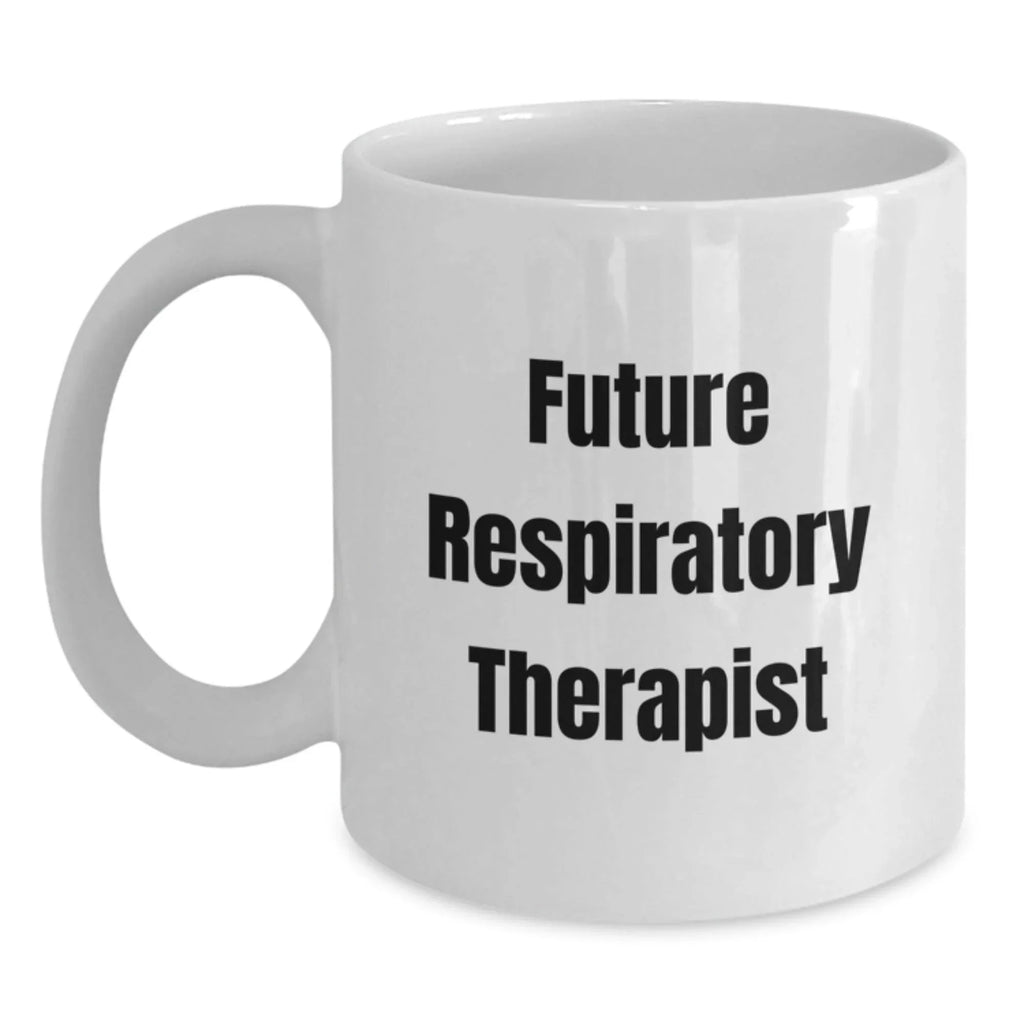 Gifts from Friends and Family for Future Respiratory Therapist Funny White Coffee Mug, Christmas Unique Gifts for Respiratory Therapist Men Women Coworkers