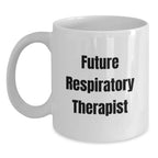 Gifts from Friends and Family for Future Respiratory Therapist Funny White Coffee Mug, Christmas Unique Gifts for Respiratory Therapist Men Women Coworkers