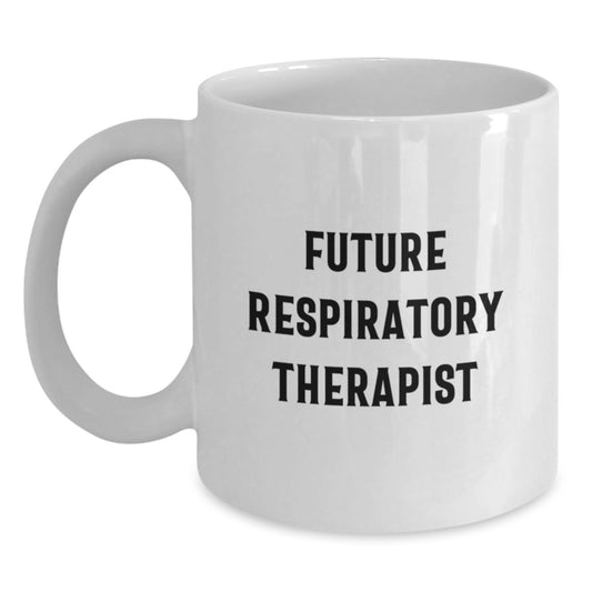 Funny Quote Gifts for Future Respiratory Therapist, Gifts from Friends, Unique Christmas Unique Gifts, White Coffee Mug, Inspirational Quote, Respiratory Therapist Gifts - Main