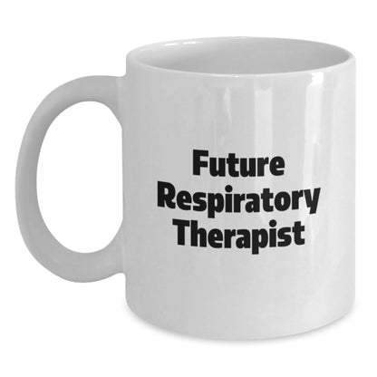 Funny Gifts for Future Respiratory Therapist, White Coffee Mug with Inspirational Quote, Christmas Unique Gifts from Friends for Family - Main