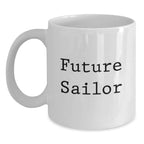 Funny Future Sailor Gifts for Men, White Coffee Mug with Inspirational Quote - Unique Christmas Memorable Presents for Sailors from Friends