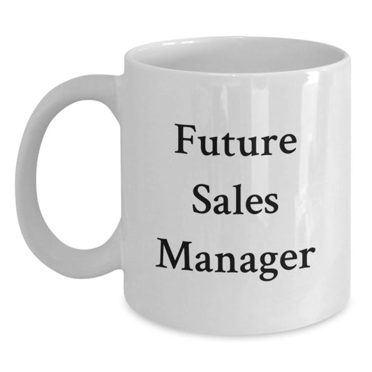 Funny Quotes for Future Sales Manager Christmas Unique Gifts from Friends and Family, White Coffee Mugs, Sales Manager Gifts, Funny White Coffee Mugs, White Ceramic Coffee Mugs - Main