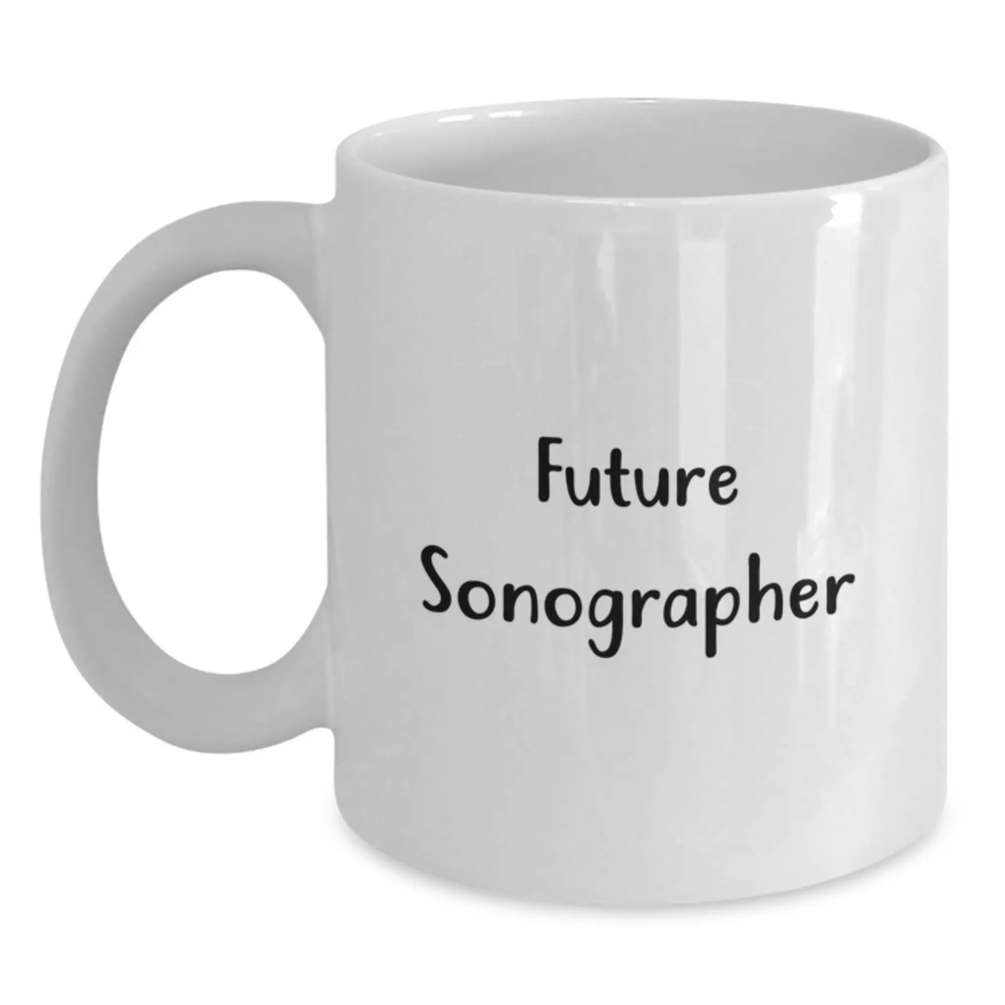 Funny Inspirational Gifts for Future Sonographer from Family, Birthday Cheers and Motivation for Future Ultrasound Technician, Unique White Coffee Mug - Main