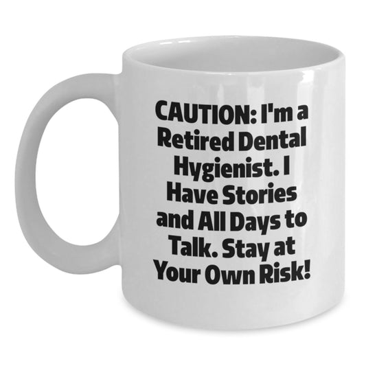 Dental Hygienist Mugs, Funny White Coffee Mug, Gifts from Friends for Dental Hygienist Coworkers, Christmas Unique Presents, I'm A Retired Dental Hygienist, Stay At Your Own Risk! - Main