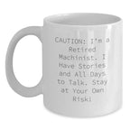 Funny Machinist White Coffee Mugs - Gifts from Men for Machinist Friends and Coworkers this Christmas