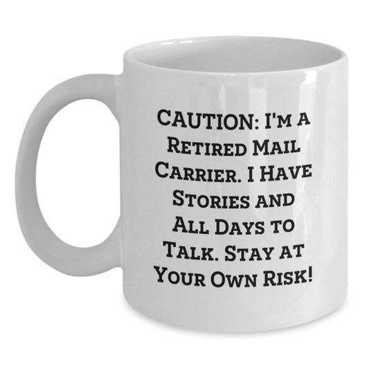 Funny Mail Carrier White Coffee Mugs Gifts from Family or Friends to Mail Carrier, Unique Christmas Unique Gifts for Men or Women, Funny Quote 'Caution: I'm A Retired Mail Carrier' - Main