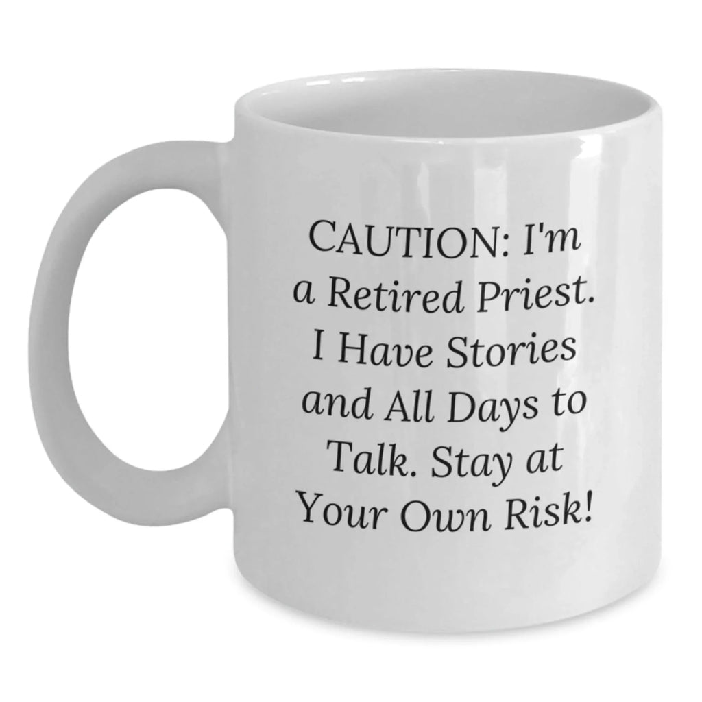 Funny Gifts from Men for Priest, White Coffee Mug with Caution Quote, Valentine's Unique Ideas