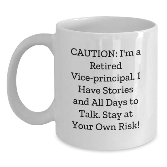 Funny Vice-principal Gifts - White Coffee Mug, 'Caution: I'm A Retired Vice-principal...' - Unique Gift for Vice-principal, Graduation, Men or Women - Main