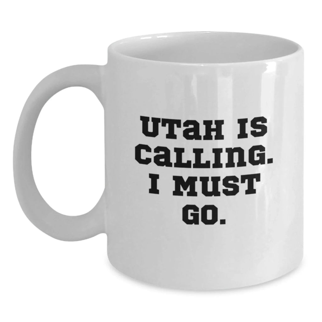 Utah Calling Funny Quote White Coffee Mug Gifts for Men from Family, 11oz or 15oz, Ceramic, Microwave, Dishwasher Safe
