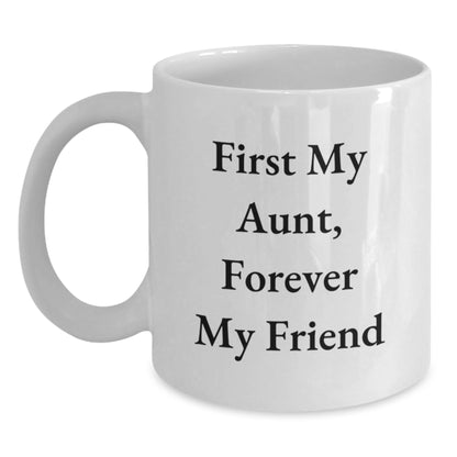Funny Aunt Gifts, White Coffee Mug, 'First My Aunt, Forever My Friend' Quote, Graduation Unique Gifts from Family - Main