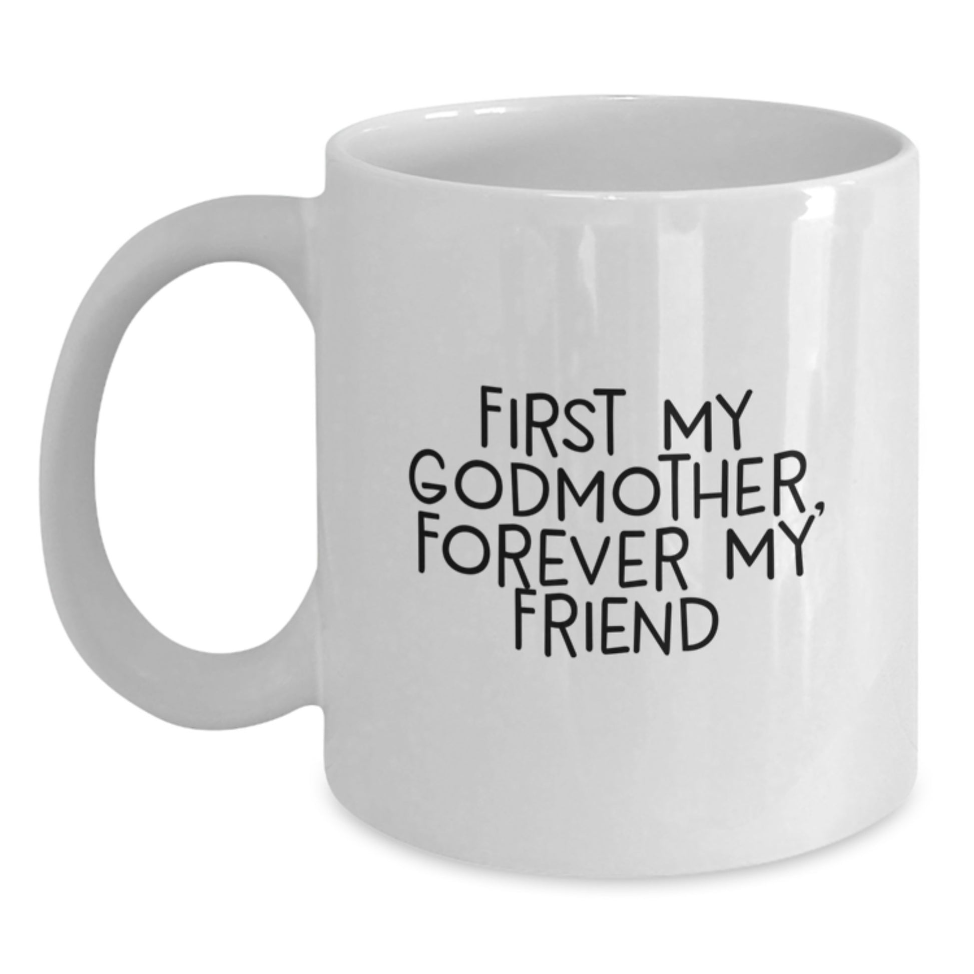 Funny Godmother Gifts from Family, White Coffee Mugs for Godmother with Inspirational Quote 'First My Godmother, Forever My Friend' for Christmas Unique Gifts - Main