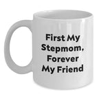 Funny Stepmom Gifts, White Coffee Mugs for Mom, 'First My Stepmom, Forever My Friend' Quote, Christmas Unique Presents