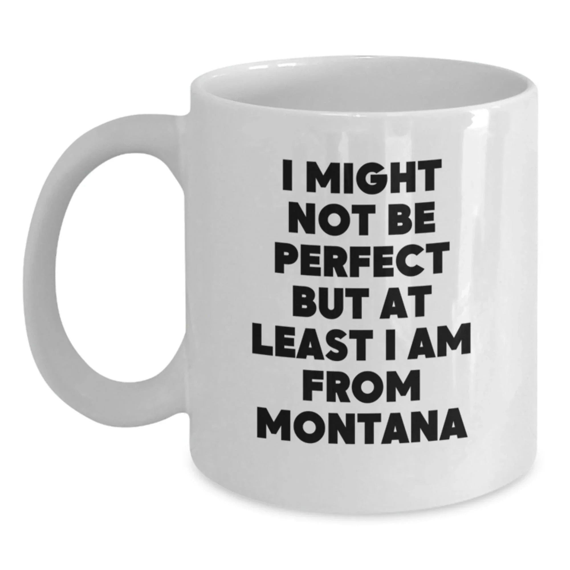 Funny Montana Gifts from Friends - White Coffee Mug, Perfect for Christmas Unique Gifts for Men from Montana