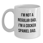 Funny Cocker Spaniel Dog Gifts from Dad for Him, 'I'm Not A Regular Dad'