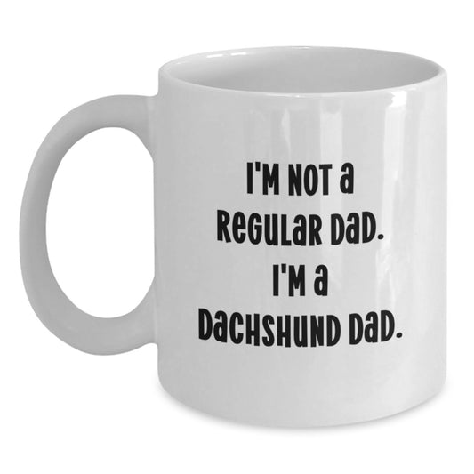 Funny Dachshund Dad Gifts for Men, Women, Friends - I'm Not A Regular Dad. White Coffee Mug for Christmas Unique Presents - Main