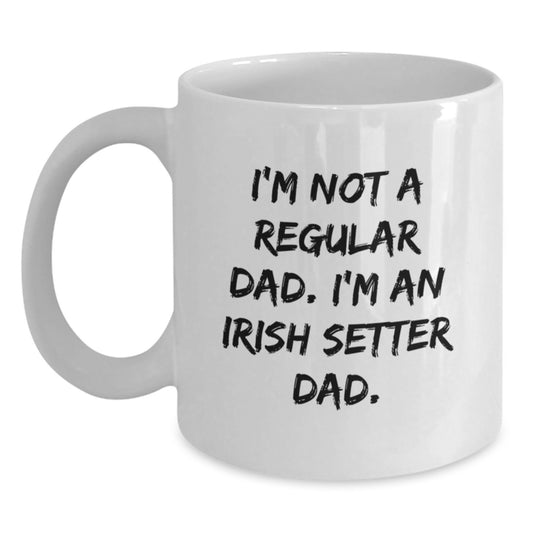 Irish Setter Dog Lover Gifts from Dad for Christmas Unique Presents White Coffee Mug with Funny Quote I'm Not A Regular Dad - Main