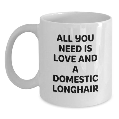 Domestic Longhair Cat Lovers Gifts from Friends for Graduation Unique White Coffee Mugs - All You Need Is Love And A Domestic Longhair - Main