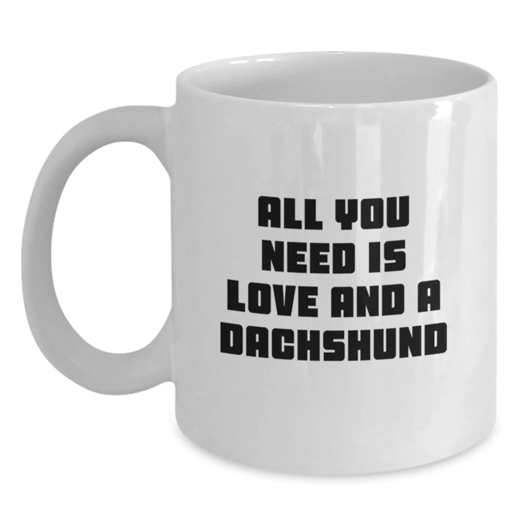 Dachshund Dog Lover Gifts from Friends for Christmas Unique Mugs with Funny Quote 'All You Need Is Love And A Dachshund'