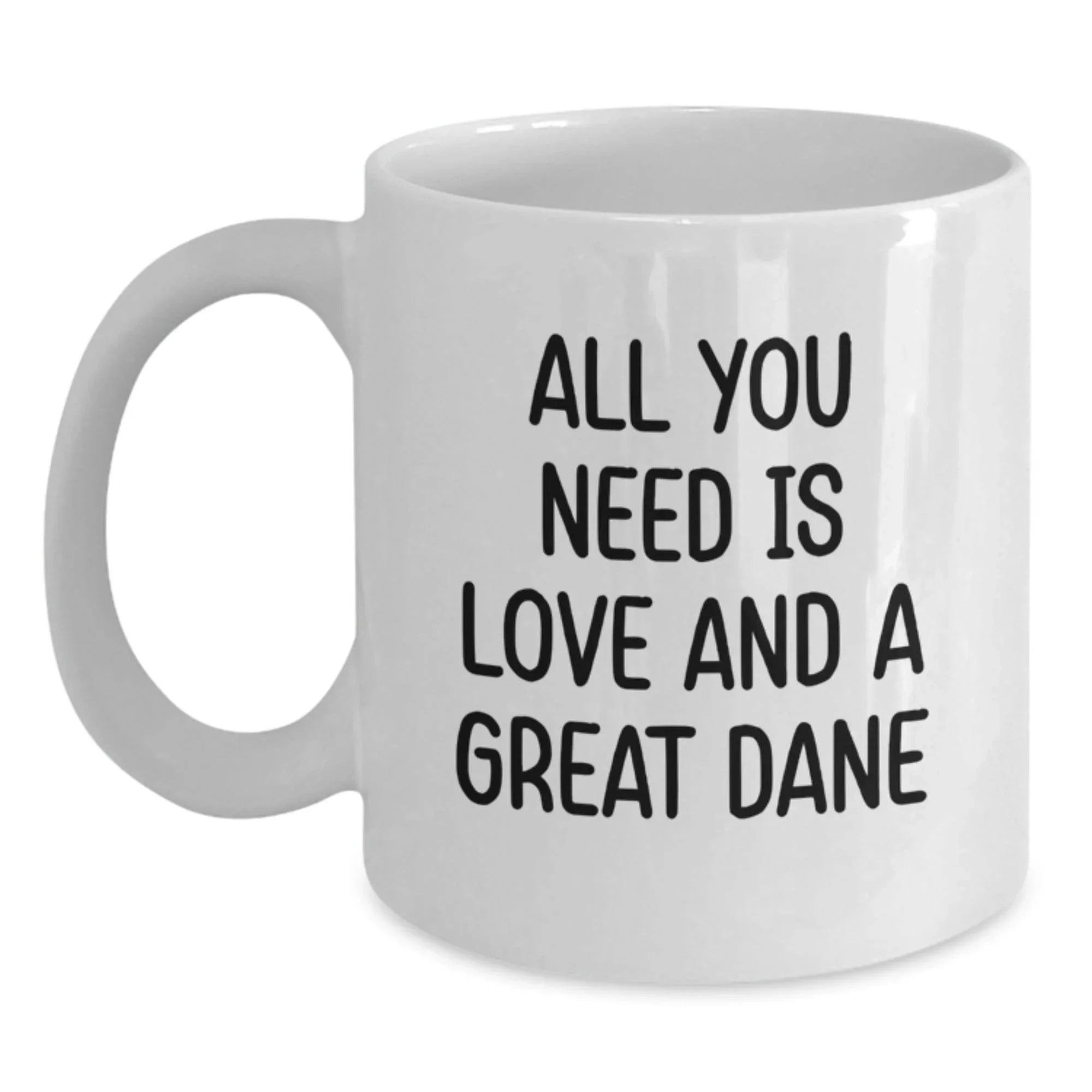 Funny Great Dane Dog Mugs, Gifts from Family to Friends, White Coffee Mug for Birthday, 'All You Need Is Love And A Great Dane' Quote