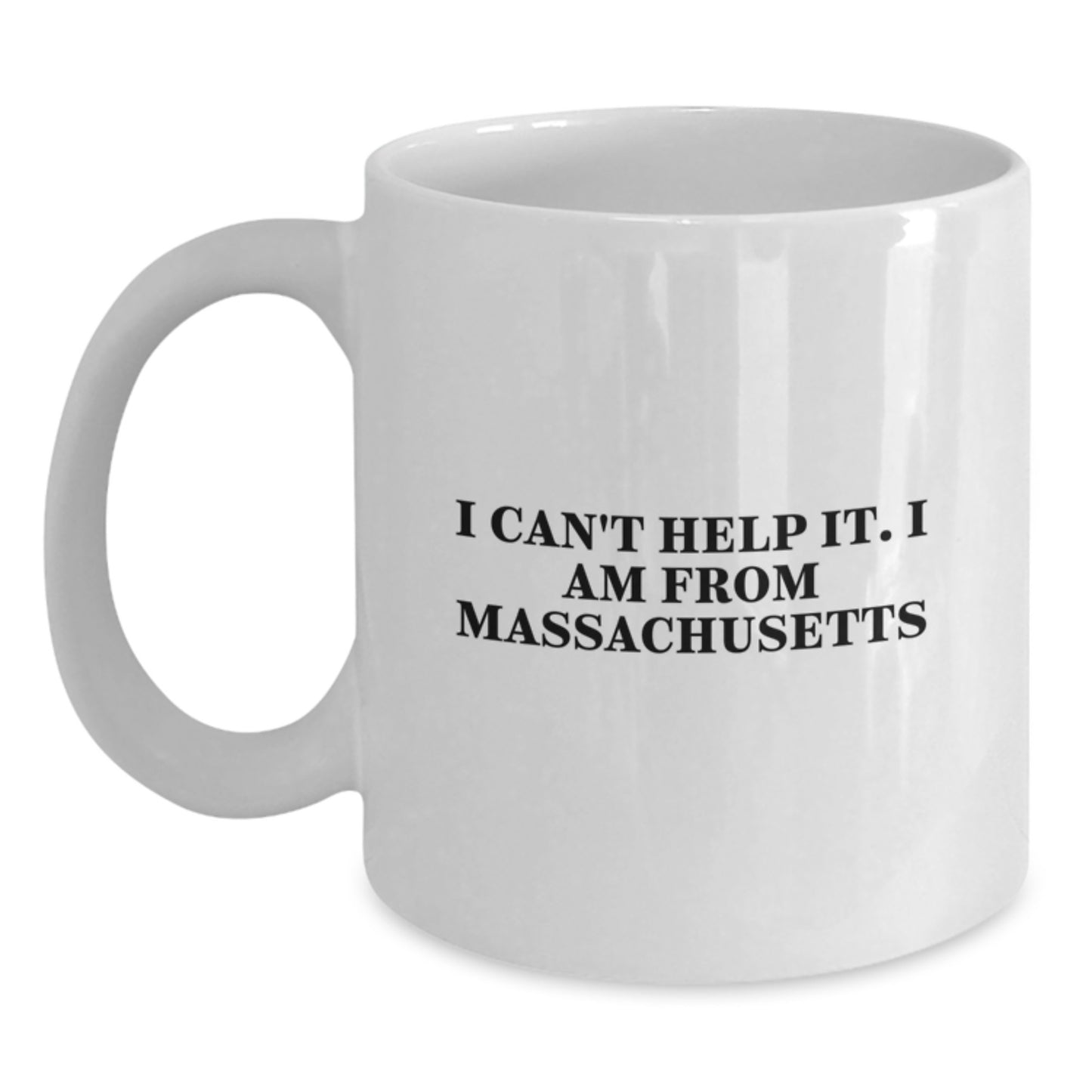 Funny White Coffee Mugs Gifts from Massachusetts for Massachusetts Men - I Can't Help It. I Am From Massachusetts Christmas Unique Gifts - Main