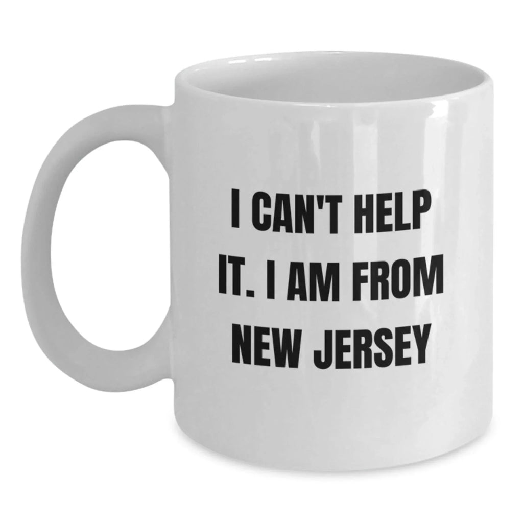 New Jersey Funny Quote White Coffee Mug Gifts from Friends and Family for Christmas