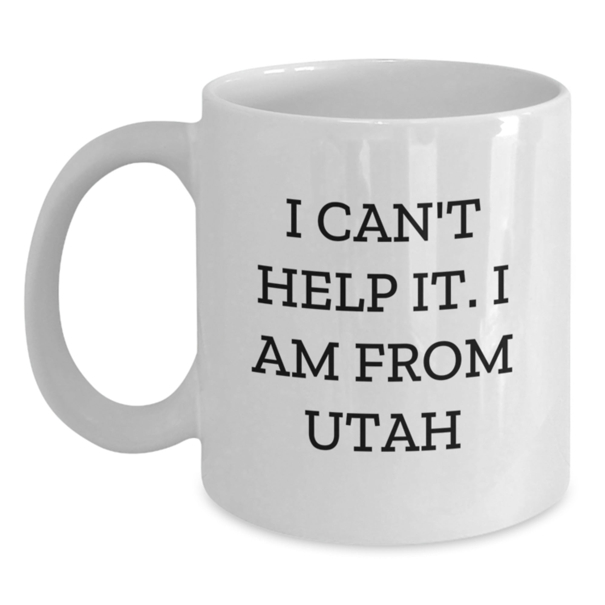 Funny Gifts from Friends for Utah Men or Women - I Can't Help It. I Am From Utah White Coffee Mug, Unique Christmas Ideas for Utah Residents - Main