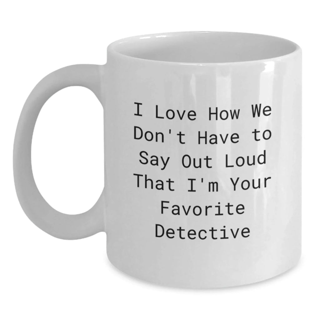 Funny Detective White Coffee Mug Gifts from Friends to Favorite Detective for Christmas