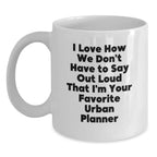 Gifts from Friends and Family, Funny Urban Planner Quote White Coffee Mug, 11oz or 15oz Capacity for Urban Planner Enthusiasts and Coffee Lovers, Christmas Unique Gifts for Men and Women